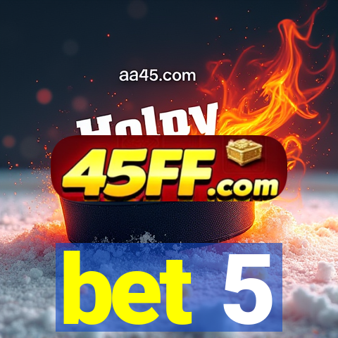 bet 5
